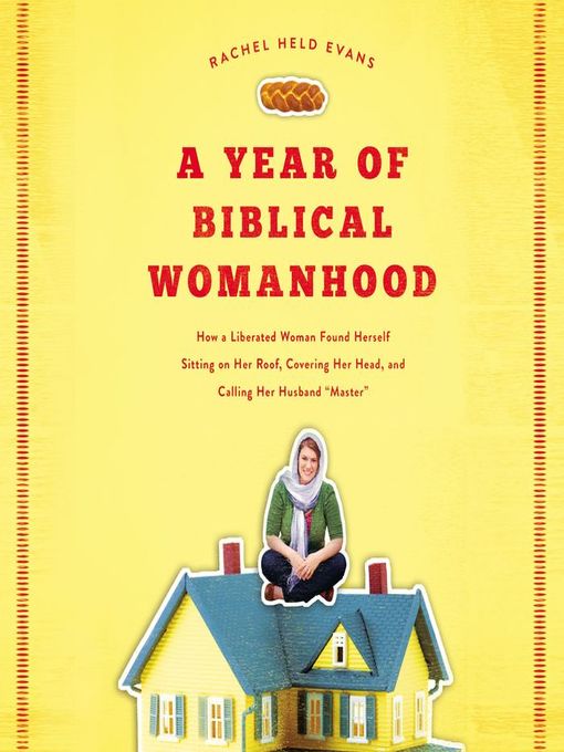 Title details for A Year of Biblical Womanhood by Rachel Held Evans - Available